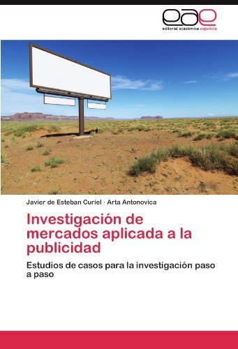 Cover for Arta Antonovica · Investigación De Mercados Aplicada a La Publicidad: Estudios De Casos Para La Investigación Paso a Paso (Paperback Bog) [Spanish edition] (2011)