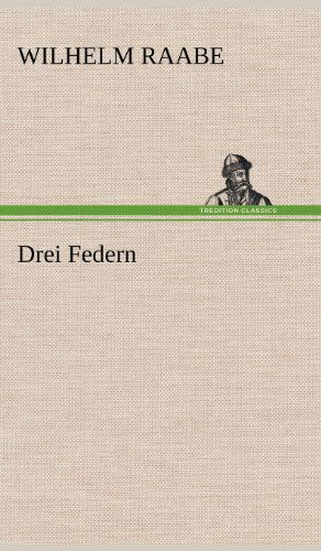 Cover for Wilhelm Raabe · Drei Federn (Hardcover Book) [German edition] (2012)