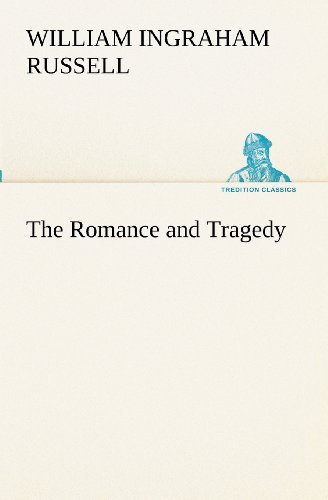 Cover for William Ingraham Russell · The Romance and Tragedy (Tredition Classics) (Paperback Bog) (2012)