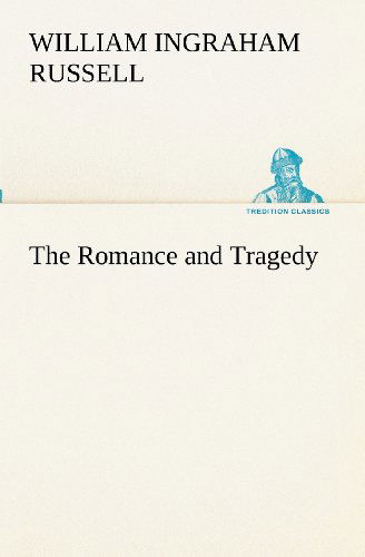 Cover for William Ingraham Russell · The Romance and Tragedy (Tredition Classics) (Paperback Book) (2012)