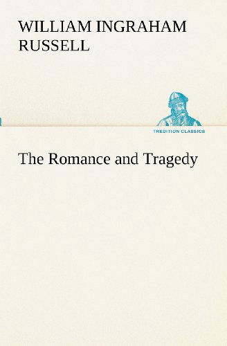 Cover for William Ingraham Russell · The Romance and Tragedy (Tredition Classics) (Pocketbok) (2012)