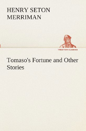 Cover for Henry Seton Merriman · Tomaso's Fortune and Other Stories (Tredition Classics) (Taschenbuch) (2013)