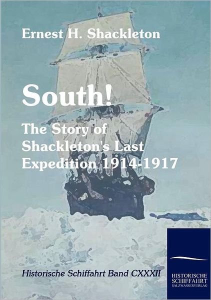 Cover for Ernest Henry Shackleton · South!: the Story of Shackleton's Last Expedition 1914-1917 (Historische Schiffahrt) (Paperback Book) (2010)