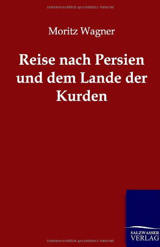 Cover for Moritz Wagner · Reise Nach Persien Und Dem Lande Der Kurden (Paperback Book) [German edition] (2012)