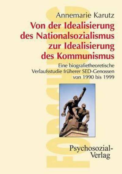 Cover for Annemarie Karutz · Von Der Idealisierung Des Nationalsozialismus Zur Idealisierung Des Kommunismus (Paperback Book) (2003)