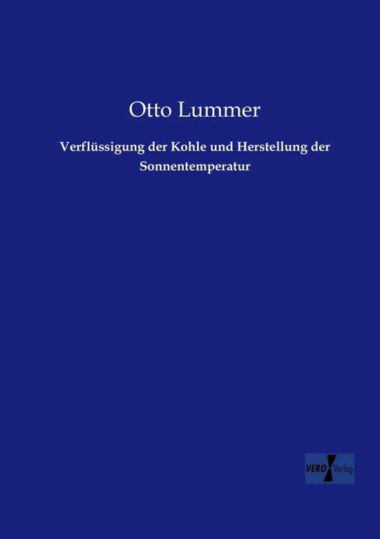 Cover for Otto Lummer · Verflussigung der Kohle und Herstellung der Sonnentemperatur (Pocketbok) [German edition] (2019)