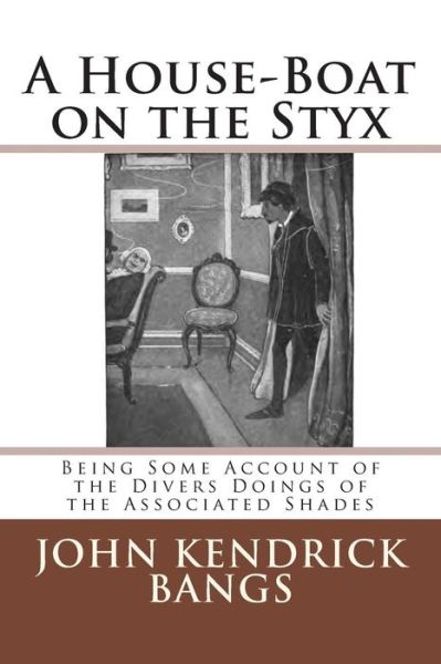 A House-Boat on the Styx - John Kendrick Bangs - Books - Reprint Publishing - 9783959400497 - May 12, 2015