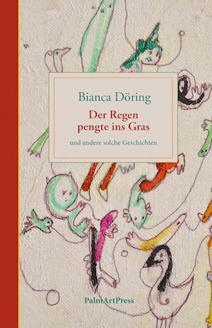 Cover for Bianca Döring · Der Regen pengte ins Gras (Book) (2023)