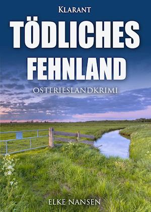 Cover for Elke Nansen · Tödliches Fehnland. Ostfrieslandkrimi (Paperback Book) (2020)