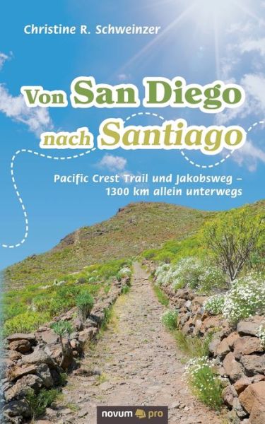 Cover for Christine R Schweinzer · Von San Diego nach Santiago: Pacific Crest Trail und Jakobsweg - 1300 km allein unterwegs (Paperback Book) (2020)