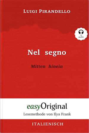 Cover for Luigi Pirandello · Nel segno / Mitten hinein (Buch + Audio-CD) - Lesemethode von Ilya Frank - Zweisprachige Ausgabe Italienisch-Deutsch (Bog) (2023)