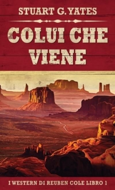 Cover for Yates Stuart G. Yates · Colui Che Viene - I Western Di Reuben Cole (Innbunden bok) (2022)
