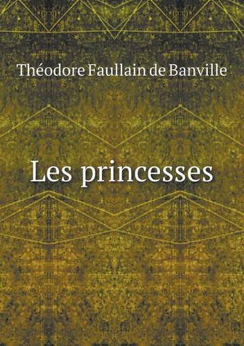 Cover for Theodore De Banville · Les Princesses (Pocketbok) [French edition] (2014)