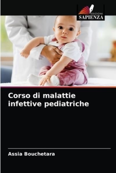Cover for Assia Bouchetara · Corso di malattie infettive pediatriche (Paperback Book) (2021)