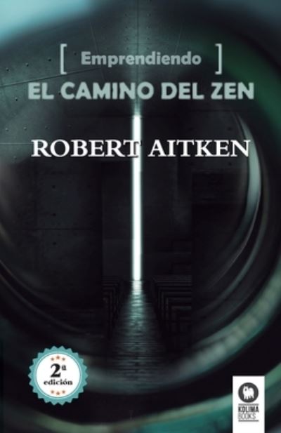 Emprendiendo el camino del Zen - Robert Aitken - Książki - Editorial Kolima, S.L. - 9788416364497 - 7 października 2021