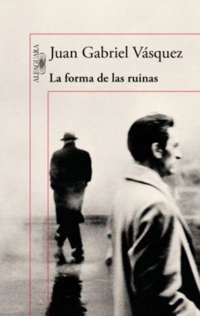 Cover for Juan Gabriel Vasquez · La forma de las ruinas (MERCH) (2016)