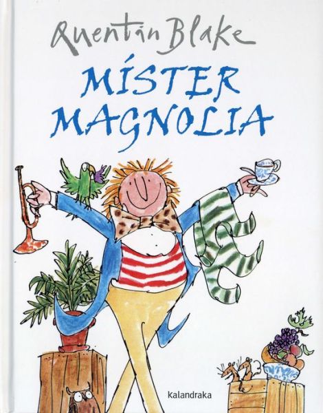 Cover for Quentin Blake · Mister Magnolia (Hardcover Book) (2017)