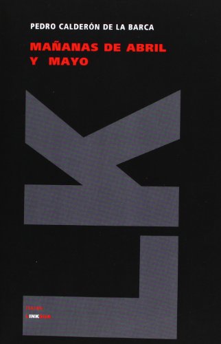 Cover for Pedro Calderón De La Barca · Mañanas De Abril Y Mayo (Teatro) (Spanish Edition) (Taschenbuch) [Spanish edition] (2024)