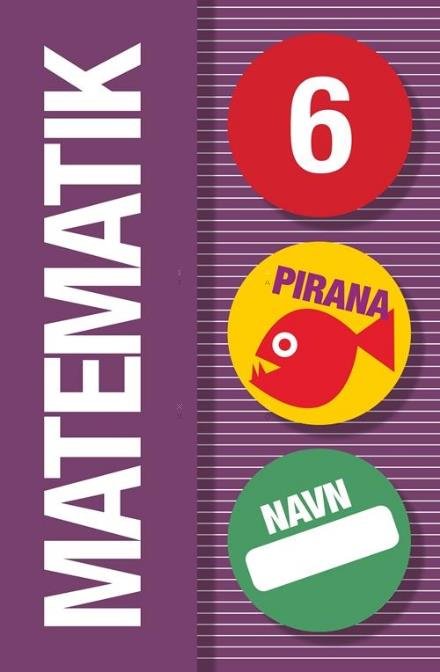 Cover for - · Pirana – matematik: Pirana - Matematik 6 (Heftet bok) [1. utgave] (2011)