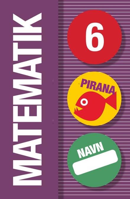 Cover for - · Pirana – matematik: Pirana - Matematik 6 (Sewn Spine Book) [1th edição] (2011)