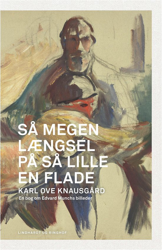Cover for Karl Ove Knausgård · Så megen længsel på så lille en flade (Innbunden bok) [1. utgave] (2018)