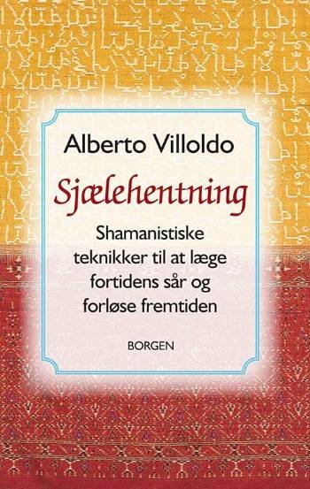 Cover for Alberto Villoldo · Sjælehentning (Sewn Spine Book) [1.º edición] (2007)