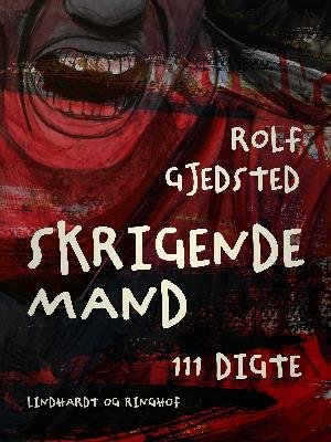 Cover for Rolf Gjedsted · Skrigende mand: 111 digte (Sewn Spine Book) [1.º edición] (2018)
