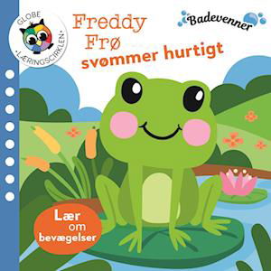 Badevenner: Badevenner - Freddy Frø svømmer hurtigt - Globe - Bøker - Globe - 9788742511497 - 7. april 2022