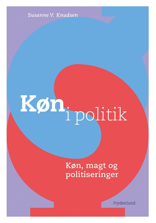 Køn i politik - Susanne V. Knudsen - Bøger - Frydenlund - 9788771180497 - 20. december 2012