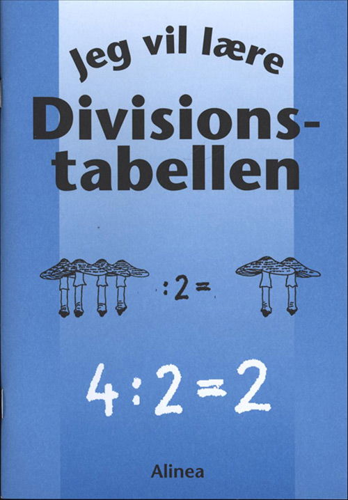 Jeg vil lære: Jeg vil lære, Divisionstabellen - Kirsten von Müllen - Boeken - Alinea - 9788774176497 - 2007