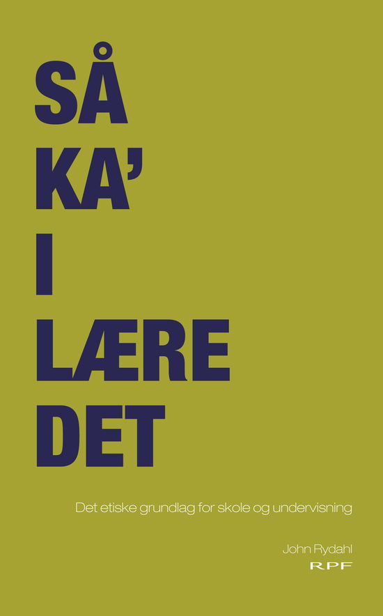 Så ka' I lære det - John Rydahl - Boeken - RPF - 9788774952497 - 16 september 2013