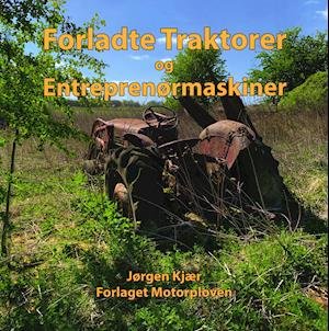 Cover for Jørgen kjær · Forladte Traktorer (Indbundet Bog) [1. udgave] (2020)