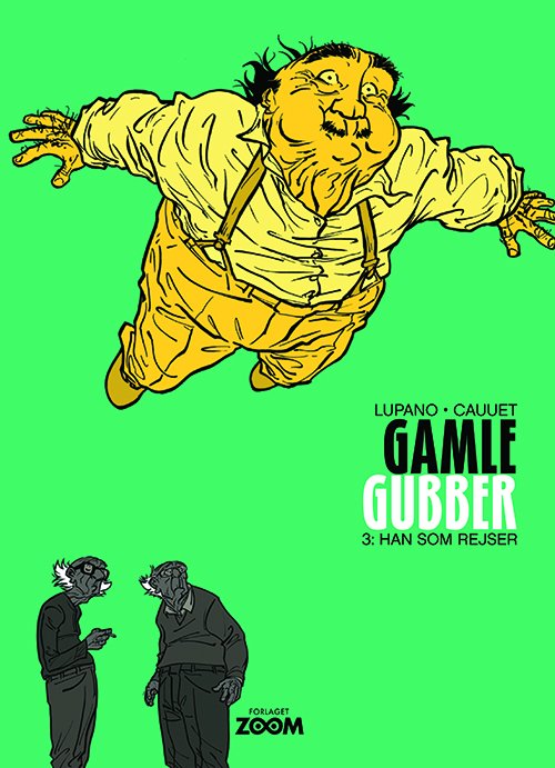 Cover for Paul Cauuet Wilfrid Lupano · Gamle Gubber: Gamle Gubber: Han som rejser (Innbunden bok) [1. utgave] (2018)