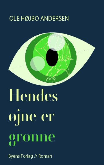 Cover for Ole Højbo Andersen · Hendes øjne er grønne (Hæftet bog) [1. udgave] (2022)