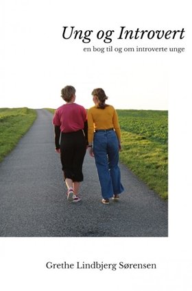 Cover for Grethe Lindbjerg Sørensen · Ung og Introvert - En bog til og om introverte unge (Paperback Book) [1.º edición] (2020)