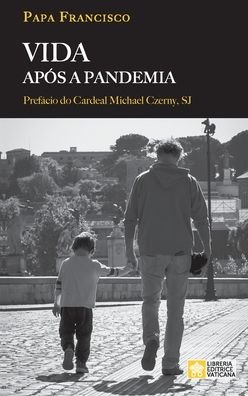Cover for Papa Francisco - Jorge Mario Bergoglio · Vida apos a pandemia (Paperback Book) (2020)