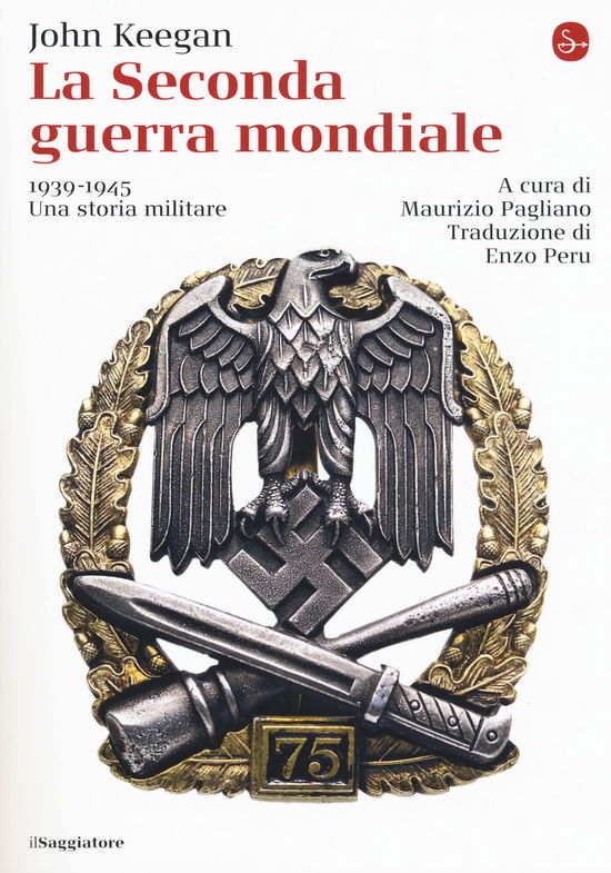 La Seconda Guerra Mondiale. 1939-1945. Una Storia Militare - John Keegan - Books -  - 9788842824497 - 