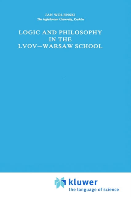 Cover for Jan Wolenski · Logic and Philosophy in the Lvov-Warsaw School - Synthese Library (Inbunden Bok) [1989 edition] (1988)