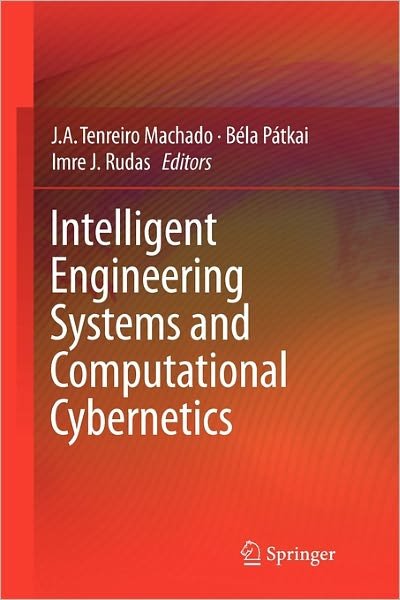 J a Tenreiro Machado · Intelligent Engineering Systems and Computational Cybernetics (Paperback Book) [Softcover reprint of hardcover 1st ed. 2009 edition] (2010)