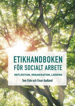 Cover for Einar Aadland · Etikhandboken för socialt arbete - Reflektion, organisation, ledning (Bok) (2021)