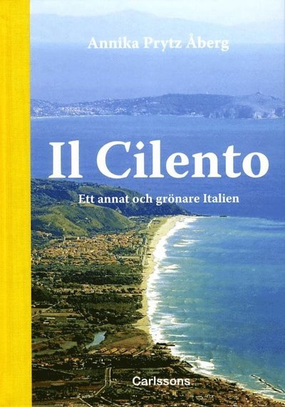 Cover for Annika Prytz Åberg · Il Cilento : ett annat och grönare Italien (Gebundesens Buch) (2011)