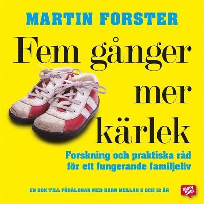 Cover for Martin Forster · Fem gånger mer kärlek : forskning och praktiska råd för ett fungerande familjeliv : en bok till föräldrar med barn mellan 2 och 12 år (Audiobook (MP3)) (2015)
