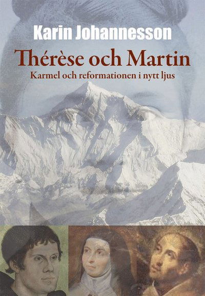 Cover for Karin Johannesson · Thérèse och Martin : Karmel och reformationen i nytt ljus (Paperback Book) (2018)