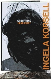 Cover for Ingela Korsell · Gruvfruns hemlighet (Innbunden bok) (2013)