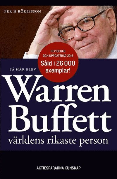 Cover for Per H Börjesson · Så här blev Warren Buffett världens rikaste person (Book) (2015)