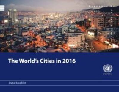 The World's Cities in 2016 - Population Studies - United Nations - Boeken - United Nations - 9789211515497 - 30 oktober 2016
