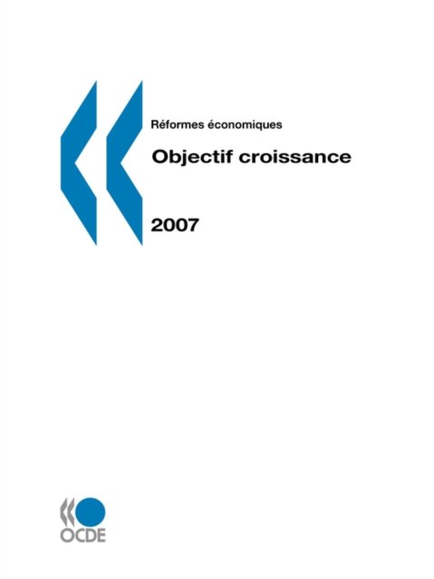 Cover for Ocde. Publie Par : Editions Ocde · Reformes Economiques: Objectif Croissance - Edition 2007 (Paperback Book) [French edition] (2007)