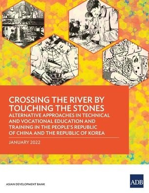 Cover for Asian Development Bank · Crossing the River by Touching the Stones: Alternative Approaches in Technical and Vocational Education and Training in the People's Republic of China and the Republic of Korea (Paperback Book) (2022)