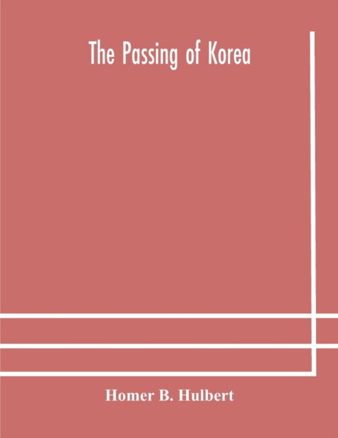 Cover for Homer B Hulbert · The passing of Korea (Paperback Book) (2020)