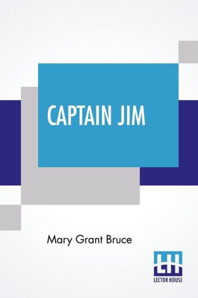 Captain Jim - Mary Grant Bruce - Książki - Lector House - 9789354203497 - 5 czerwca 2021